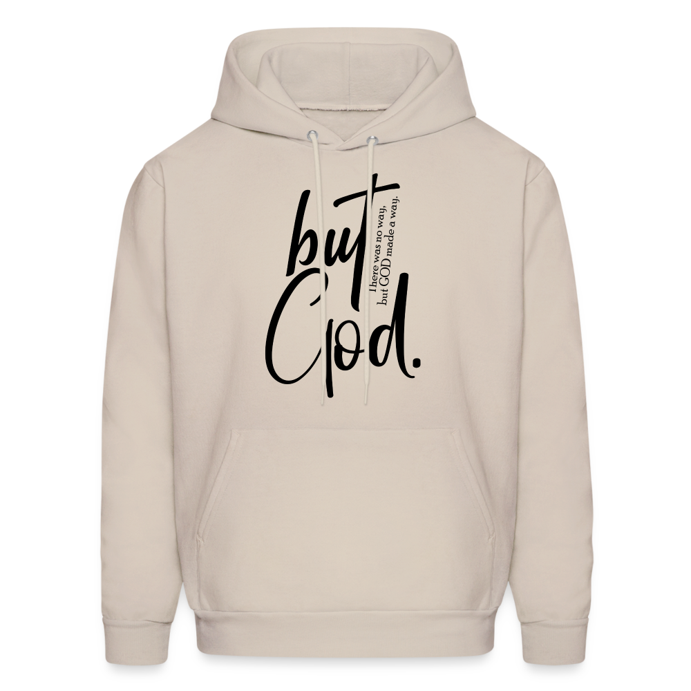But God. There was no way, but God made a way. Men and Women's Hoodie - Sand