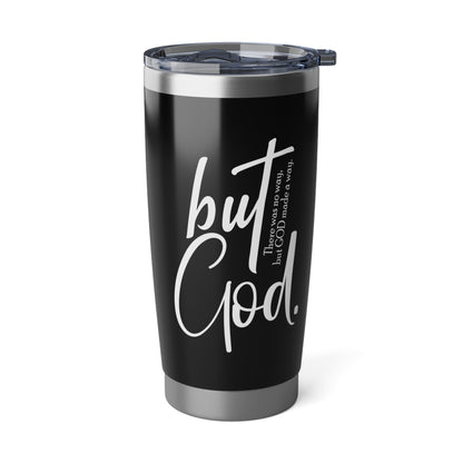 But God. There was no way, but God made a way. Inspirational Stainless Steel Insulated Tumbler, 20oz