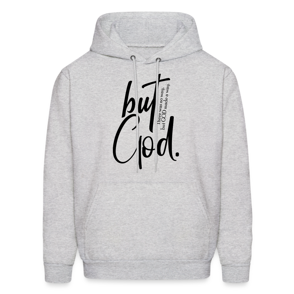 But God. There was no way, but God made a way. Men and Women's Hoodie - ash 