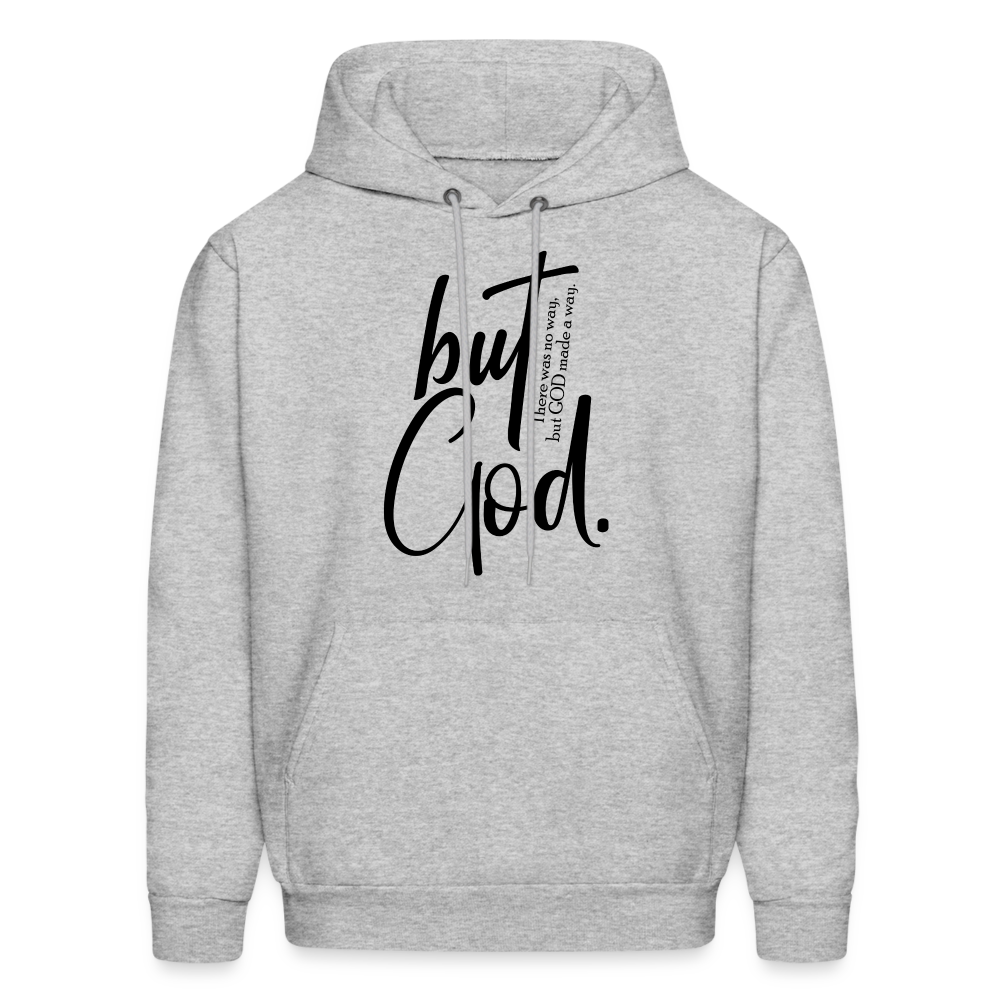 But God. There was no way, but God made a way. Men and Women's Hoodie - heather gray