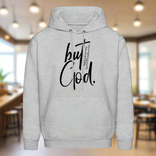 But God. There was no way, but God made a way. Men and Women's Hoodie - heather gray