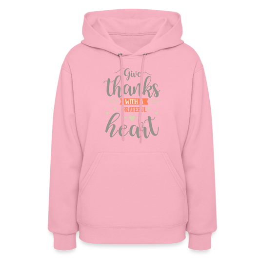 Give Thanks with a Grateful Heart, Grateful Thankful Blessed Women's Hoodie - classic pink