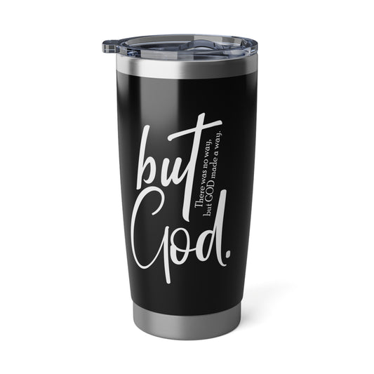 But God. There was no way, but God made a way. Inspirational Stainless Steel Insulated Tumbler, 20oz