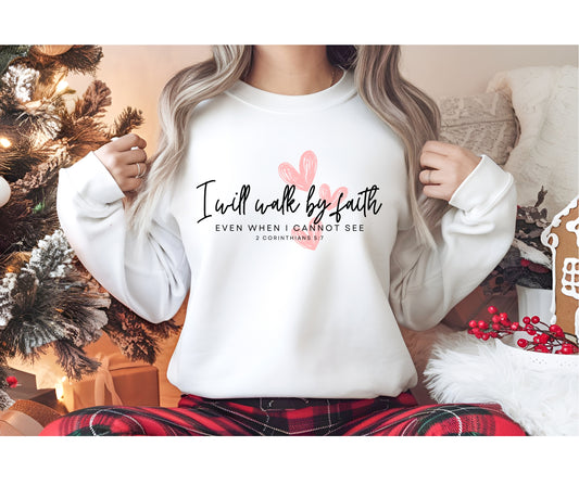 Inspiring Quote I will walk by Faith Even When I Cannot See Crewneck Sweatshirt for Women