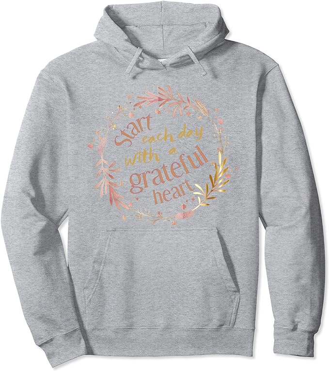 Start Each Day With A Grateful Heart Pullover Hoodie