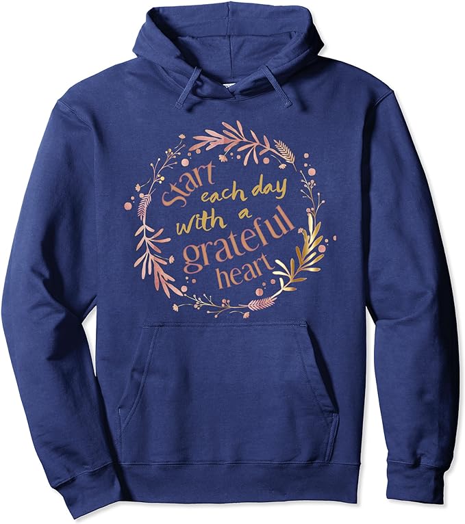 Start Each Day With A Grateful Heart Pullover Hoodie