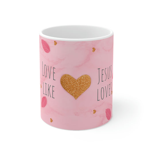 Love Like Jesus Ceramic Mug 11oz