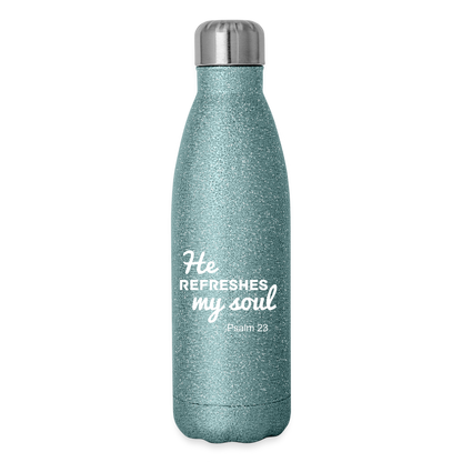 He Refreshes My Soul - Insulated Water Bottle - turquoise glitter