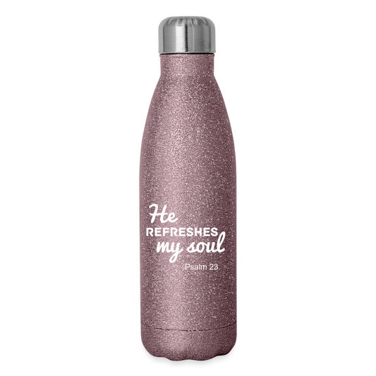 He Refreshes My Soul - Insulated Water Bottle - pink glitter
