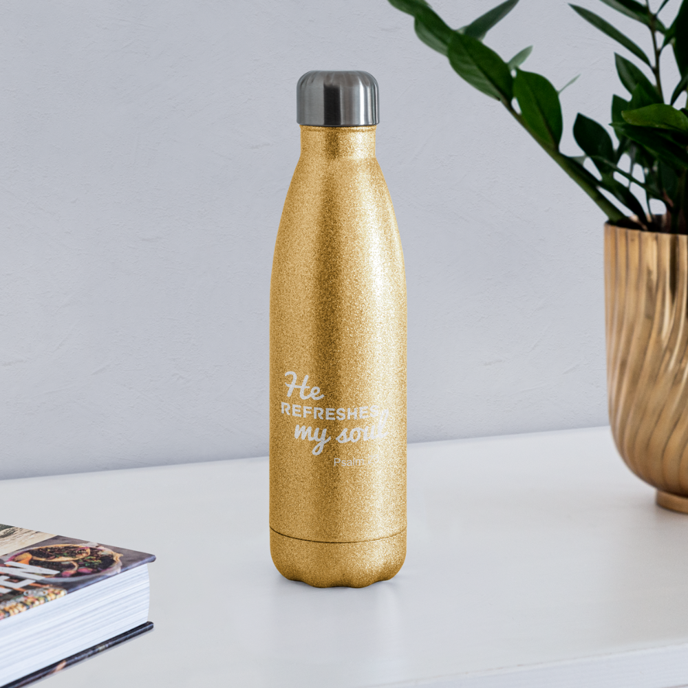 He Refreshes My Soul - Insulated Water Bottle - gold glitter