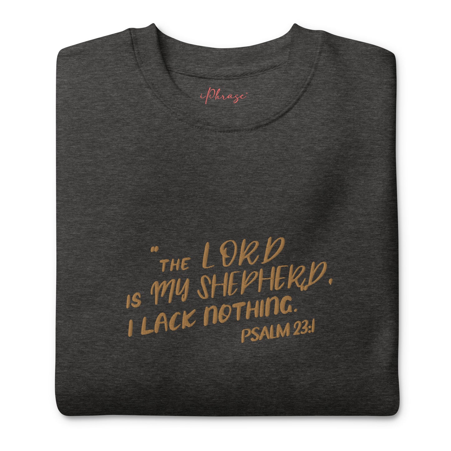 Embroidery Psalm 23 The Lord Is My Shepherd and the Cross Premium Sweatshirt